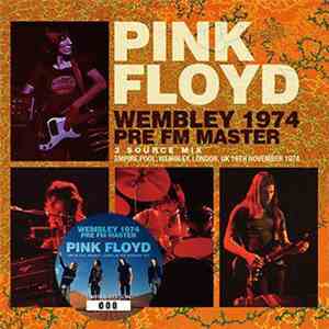 Pink Floyd - Wembley 1974 Pre FM Master: 3 Source Mix flac album