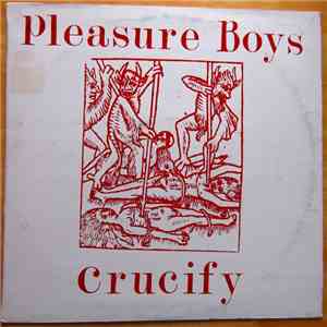Pleasure Boys  - Crucify flac album