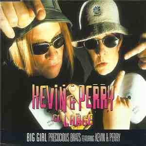 Precocious Brats featuring Kevin & Perry - Big Girl flac album
