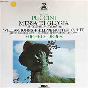 Puccini, Michel Corboz, Choeur Symphonique De La Fondation Gulbenkian De Lisbonne, Orchestre De La Fondation Gulbenkian De Lisbonne, Philippe Huttenlocher, William Johns  - Messa Di Gloria - Für Soli, Chor Und Orchester flac album