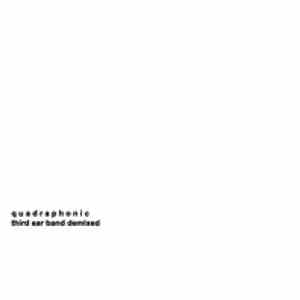 Quadraphonic  - Third Ear Band Demixed flac album