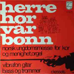 R. Kessels - Herre Hør Vår Bønn - Norsk Ungdomsmesse For Kor Og Menighet, Orgel flac album
