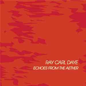 Ray Carl Daye - Echoes From The Aether flac album