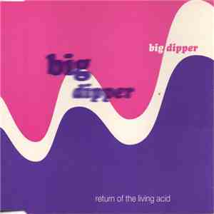 Return Of The Living Acid - Big Dipper flac album