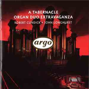 Robert Cundick, John Longhurst - A Tabernacle Organ Duo Extravaganza flac album