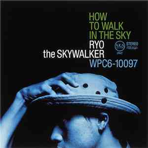 Ryo The Skywalker - How To Walk In The Sky flac album