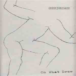 Sexdrome - On What Draw flac album