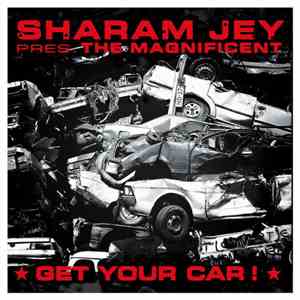 Sharam Jey Pres. The Magnificent  - Get Your Car! flac album