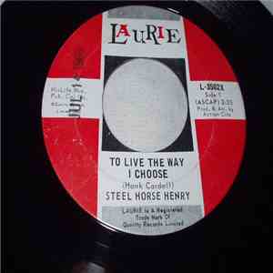 Steel Horse Henry - To Live The Way I Choose flac album