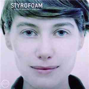 Styrofoam - A Heart Without A Mind EP flac album