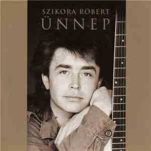 Szikora Róbert - Ünnep flac album