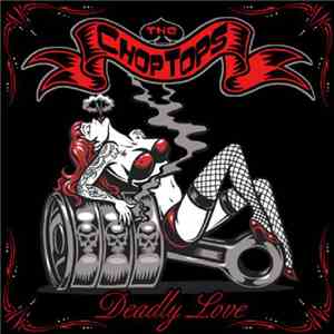 The Chop Tops - Deadly Love flac album