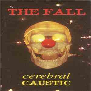 The Fall - Cerebral Caustic flac album