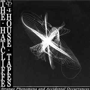The Hatcliffe House Tapes - Volume 4 - Strange Phenomena And Accidental Occurrences flac album