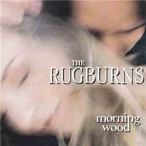 The Rugburns - Morning Wood flac album