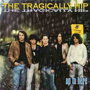 The Tragically Hip - Up To Here flac album