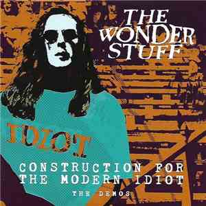 The Wonder Stuff - Construction For The Modern Idiot, The Demos flac album