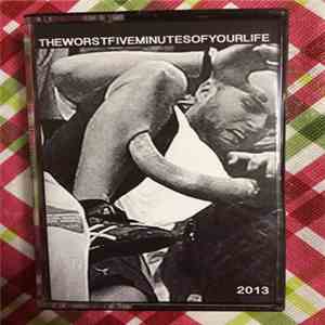 The Worst Five Minutes Of Your Life - 2013 EP flac album