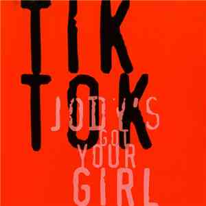 Tik Tok - Jody's Got Your Girl flac album