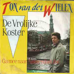 Ton van der Wielen - De Vrolijke Koster / Ga Mee Naar Amsterdam Toe flac album