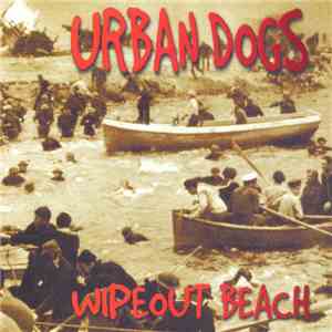 Urban Dogs - Wipeout Beach flac album