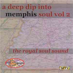 Various - A Deep Dip Into Memphis Soul Vol. 2 (The Royal Soul Sound) flac album
