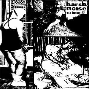 Various - Now That's What I Call Harsh Noise Volume Six flac album