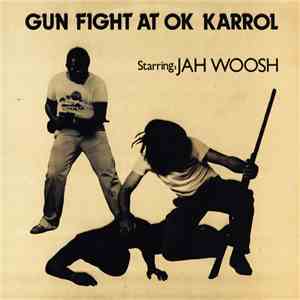 Various Starring: Jah Woosh - Gun Fight At OK Karrol flac album