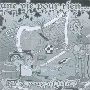 Various - Une Vie Pour Rien... Or A Way Of Life? flac album