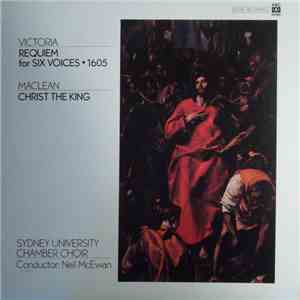 Victoria, Clare Maclean, Sydney University Chamber Choir - The Victoria Requiem / Christ The King flac album