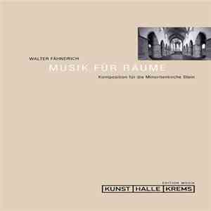 Walter Fähndrich - Musik Für Räume: Komposition Für Die Minoritenkirche Stein flac album
