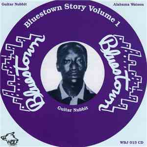 Alabama Watson / Guitar Nubbit - Bluestown Story, Volume 1 flac album