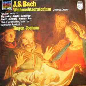 Bach - Eugen Jochum - Elly Ameling / Brigitte Fassbaender / Horst Laubenthal / Hermann Prey - Chor & Symphonieorchester Des Bayerischen Rundfunks - Weihnachts-Oratorium - Christmas Oratorio flac album