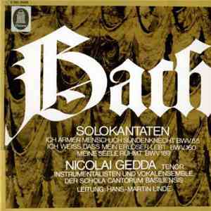 Bach, Nicolai Gedda, Instrumentalisten Der Schola Cantorum Basiliensis, Hans-Martin Linde - Solokantaten - Ich armer Mensch, ich Sündenknecht BWV 55; Ich weiss, dass mein Erlöser lebt BWV 160; Meine Seele rühmt BWV 189 flac album