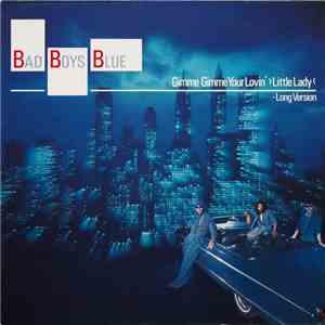 Bad Boys Blue - Gimme Gimme Your Lovin' >Little Lady< (Long Version) flac album
