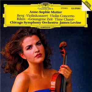 Berg, Rihm - Anne-Sophie Mutter - Chicago Symphony Orchestra, James Levine  - Violinkonzerte: Violinkonzert/Violin Concerto • »Gesungene Zeit/Time Chant« flac album