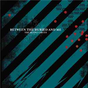 Between The Buried And Me - The Silent Circus flac album