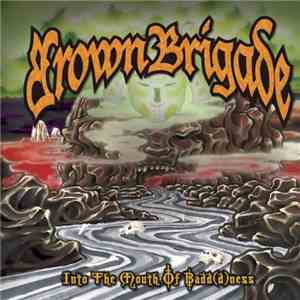 Brown Brigade - Into The Mouth Of Badd(D)ness flac album