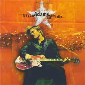 Bryan Adams - 18 Til I Die flac album