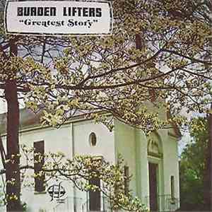 Burden Lifters - Greatest Story flac album
