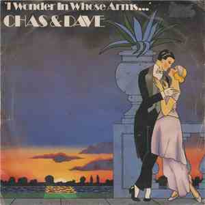 Chas And Dave - I Wonder In Whose Arms... flac album