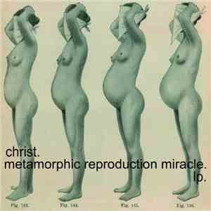 Christ. - Metamorphic Reproduction Miracle. flac album