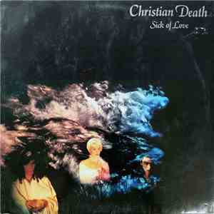 Christian Death - Sick Of Love flac album