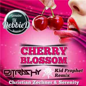 Christian Zechner & Serenity  - Cherry Blossom (DJ Trashy & Kid Prophet Remix) flac album
