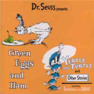 Dr. Seuss - Dr. Seuss Presents...Green Eggs And Ham / Yertle The Turtle And Other Stories flac album