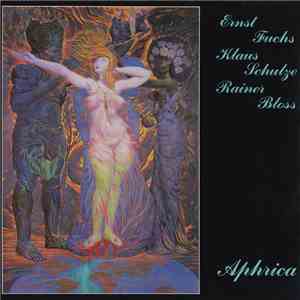 Ernst Fuchs, Klaus Schulze, Rainer Bloss - Aphrica flac album
