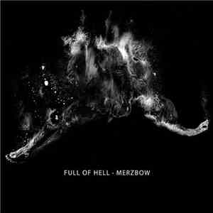 Full Of Hell · Merzbow - Full Of Hell · Merzbow flac album