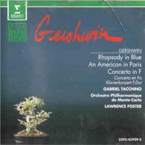 Gershwin - Gabriel Tacchino, Orchestre Philharmonique De Monte-Carlo, Lawrence Foster - Rhapsody In Blue / An American In Paris / Concerto In F flac album