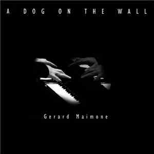 Gérard Maimone - A Dog On The Wall flac album