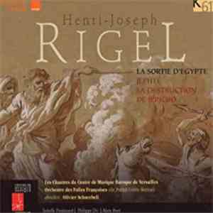 Henri-Joseph Rigel - Les Chantres Du Centre De Musique Baroque De Versailles, Orchestre Des Folies Françoises, Patrick Cohën-Akenine, Olivier Schneebeli, Isabelle Poulenard, Philippe Do, Alain Buet - La Sortie D'Egypte, Jephté, La Destruction De Jéricho flac album